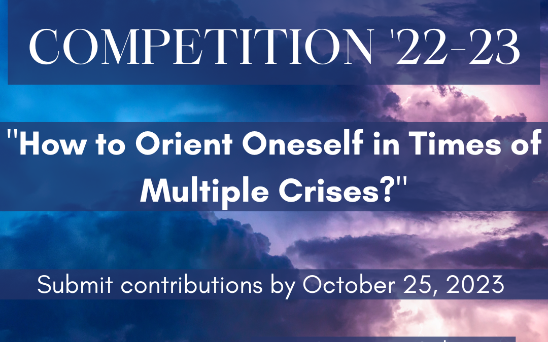 Prize Competition 2022-23: How to Orient Oneself in Times of Multiple Crises?